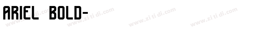 Ariel bold字体转换 Ariel bold字体转换